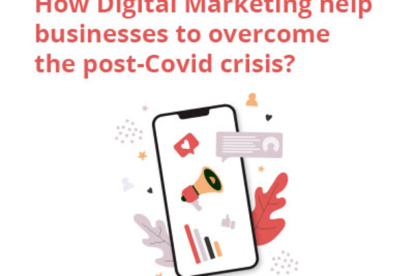 How Digital Marketing help businesses to overcome the post-Covid crisis