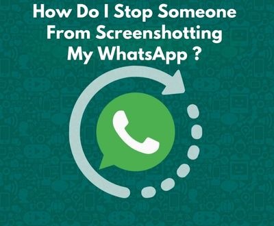 How do I Stop Someone From Screenshotting My Whatsapp