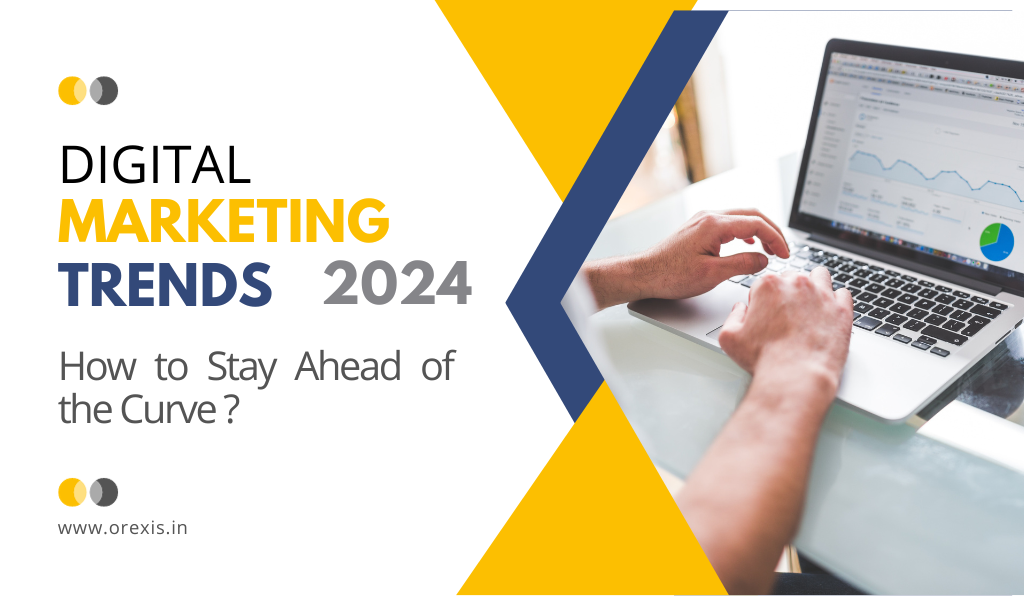 Digital Marketing Trends for 2024 | OREXIS