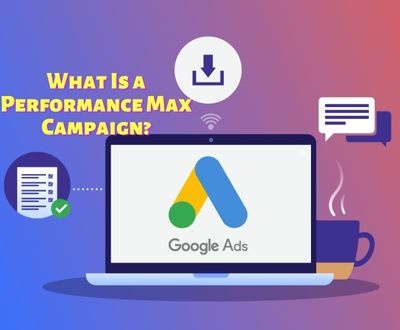 What Is a Performance Max Campaign